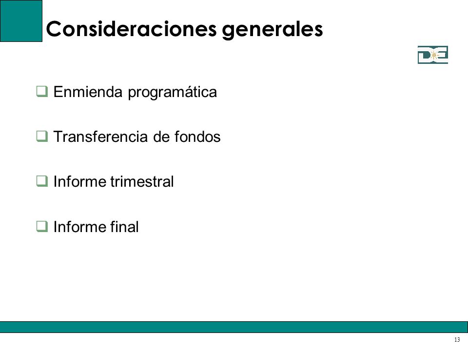Consideraciones generales  Enmienda programática  Transferencia de fondos  Informe trimestral  Informe final 13