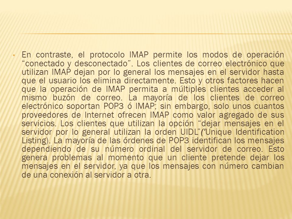En contraste, el protocolo IMAP permite los modos de operación conectado y desconectado .