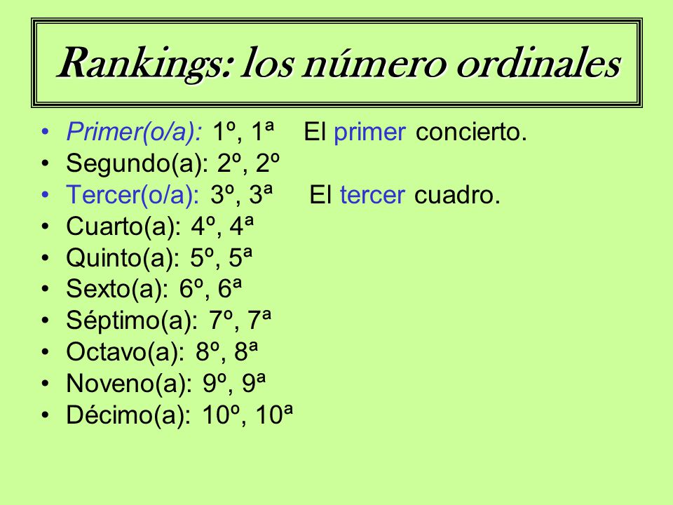 Rankings: los número ordinales Primer(o/a): 1º, 1ª El primer concierto.