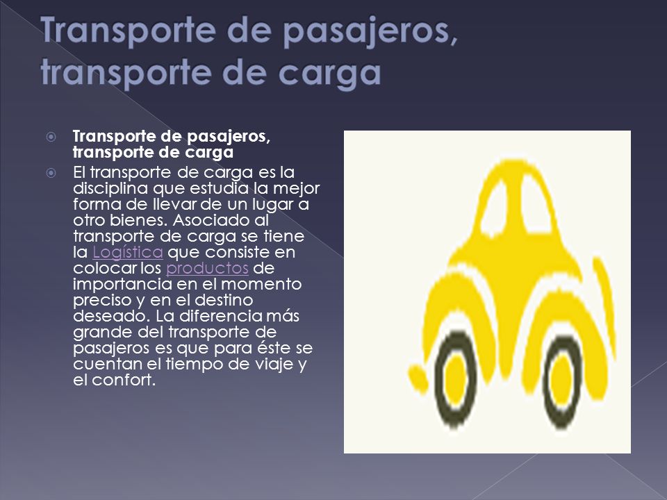  Transporte de pasajeros, transporte de carga  El transporte de carga es la disciplina que estudia la mejor forma de llevar de un lugar a otro bienes.