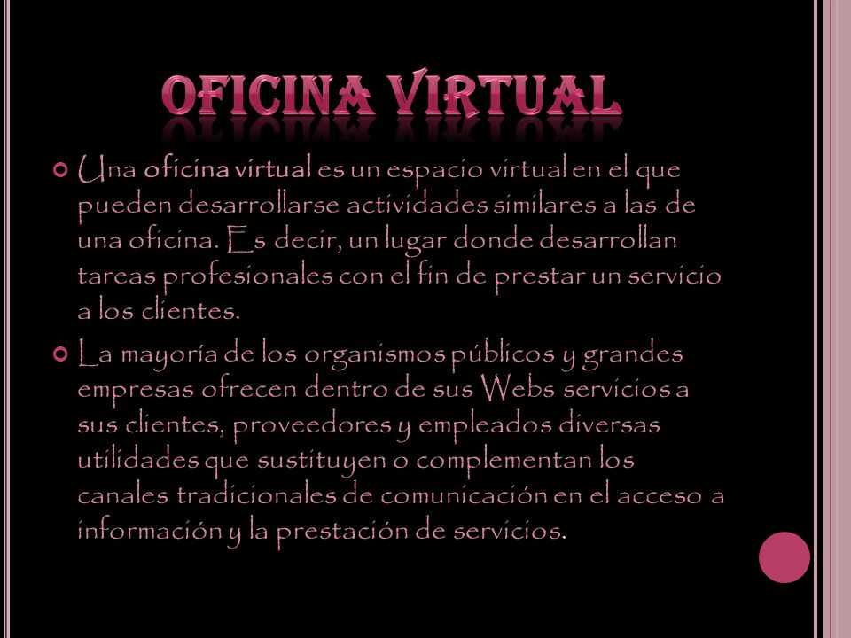 Una oficina virtual es un espacio virtual en el que pueden desarrollarse actividades similares a las de una oficina.