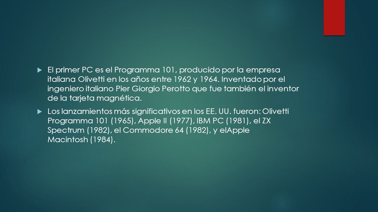  El primer PC es el Programma 101, producido por la empresa italiana Olivetti en los años entre 1962 y 1964.