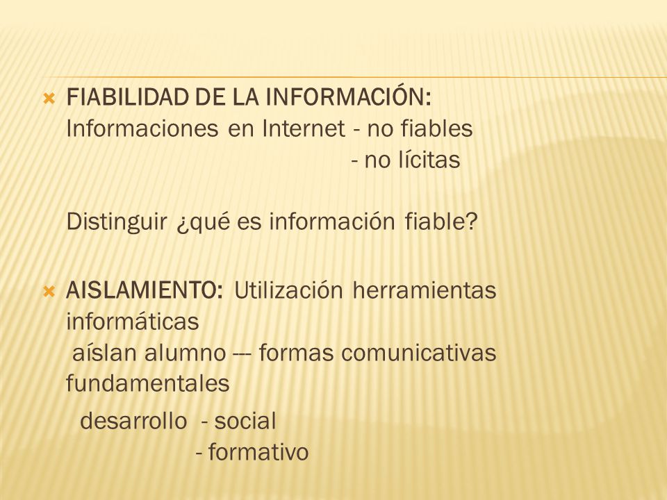  FIABILIDAD DE LA INFORMACIÓN: Informaciones en Internet - no fiables - no lícitas Distinguir ¿qué es información fiable.