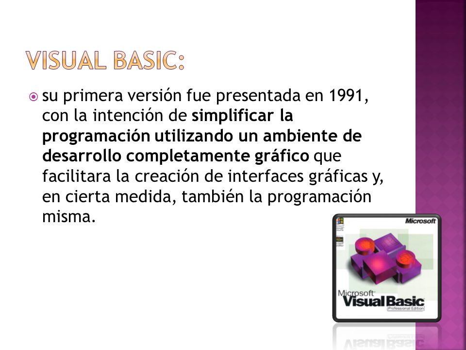  su primera versión fue presentada en 1991, con la intención de simplificar la programación utilizando un ambiente de desarrollo completamente gráfico que facilitara la creación de interfaces gráficas y, en cierta medida, también la programación misma.