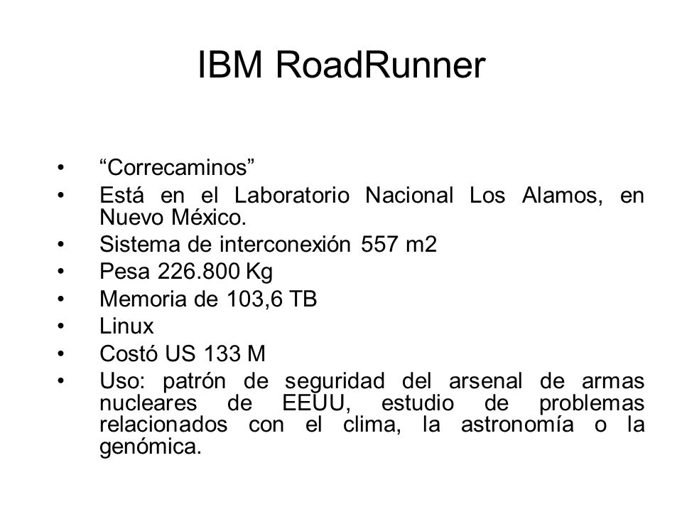 IBM RoadRunner Correcaminos Está en el Laboratorio Nacional Los Alamos, en Nuevo México.