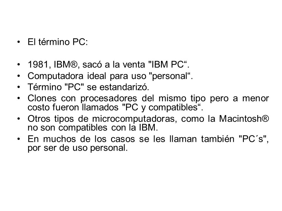 El término PC: 1981, IBM®, sacó a la venta IBM PC .