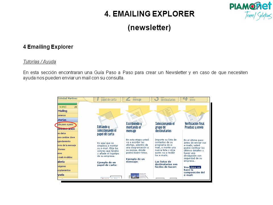 4  ing Explorer Tutorías / Ayuda En esta sección encontraran una Guía Paso a Paso para crear un Newsletter y en caso de que necesiten ayuda nos pueden enviar un mail con su consulta.