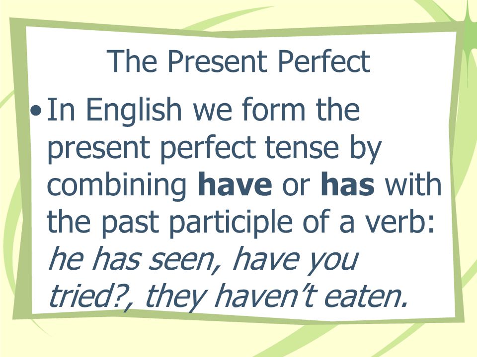 The Present Perfect Has + Past Participle Page 214 – Chapter 5 Realidades 3