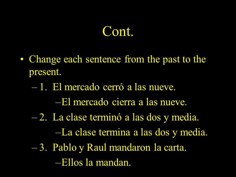Cont. Change each sentence from the past to the present.