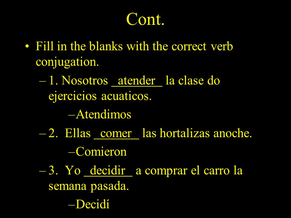 Cont. Fill in the blanks with the correct verb conjugation.