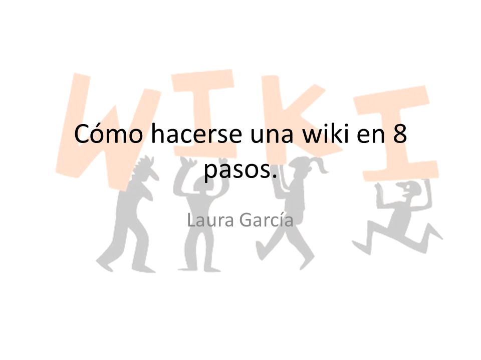 Cómo hacerse una wiki en 8 pasos. Laura García