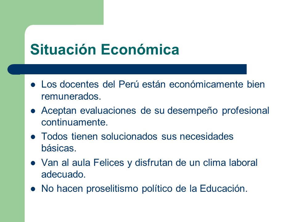 Situación Económica Los docentes del Perú están económicamente bien remunerados.