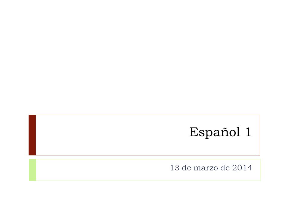 Español 1 13 de marzo de 2014