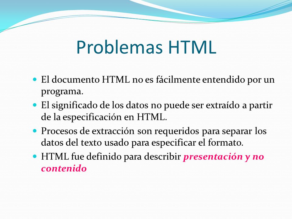 Problemas HTML El documento HTML no es fácilmente entendido por un programa.