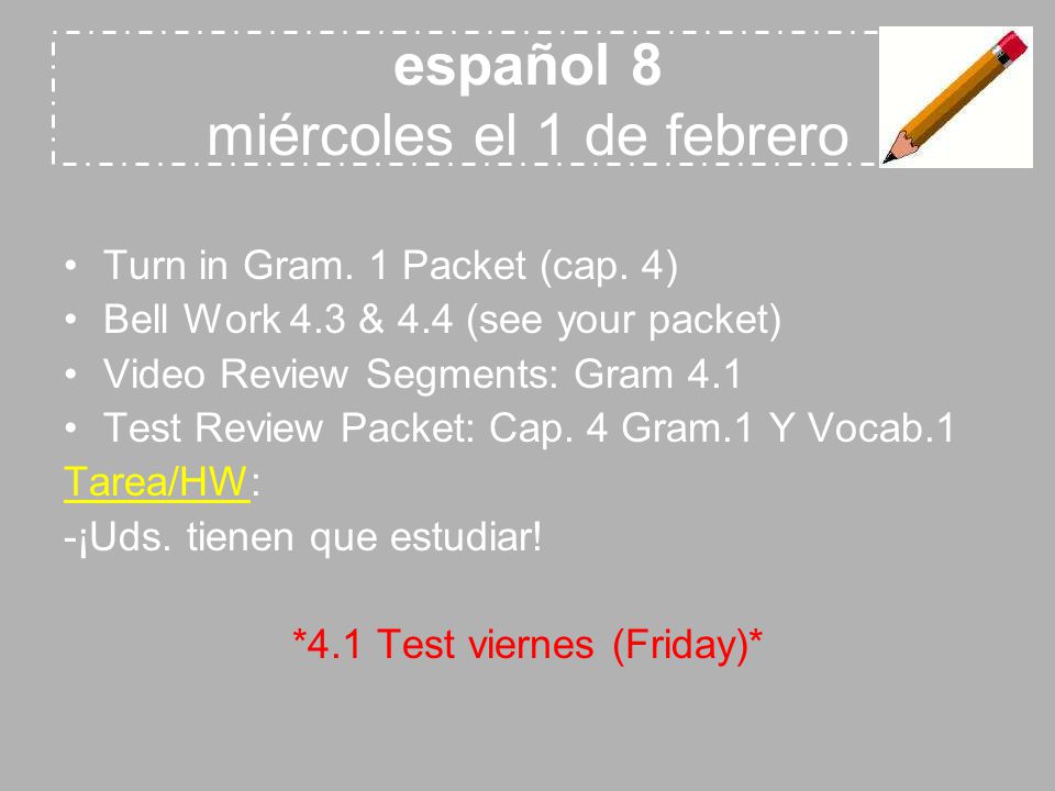 español 8 miércoles el 1 de febrero Turn in Gram. 1 Packet (cap.