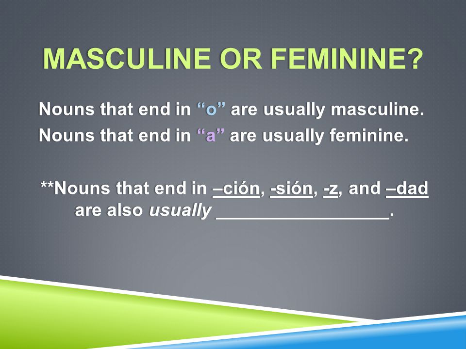 MASCULINE OR FEMININE MASCULINE OR FEMININE.
