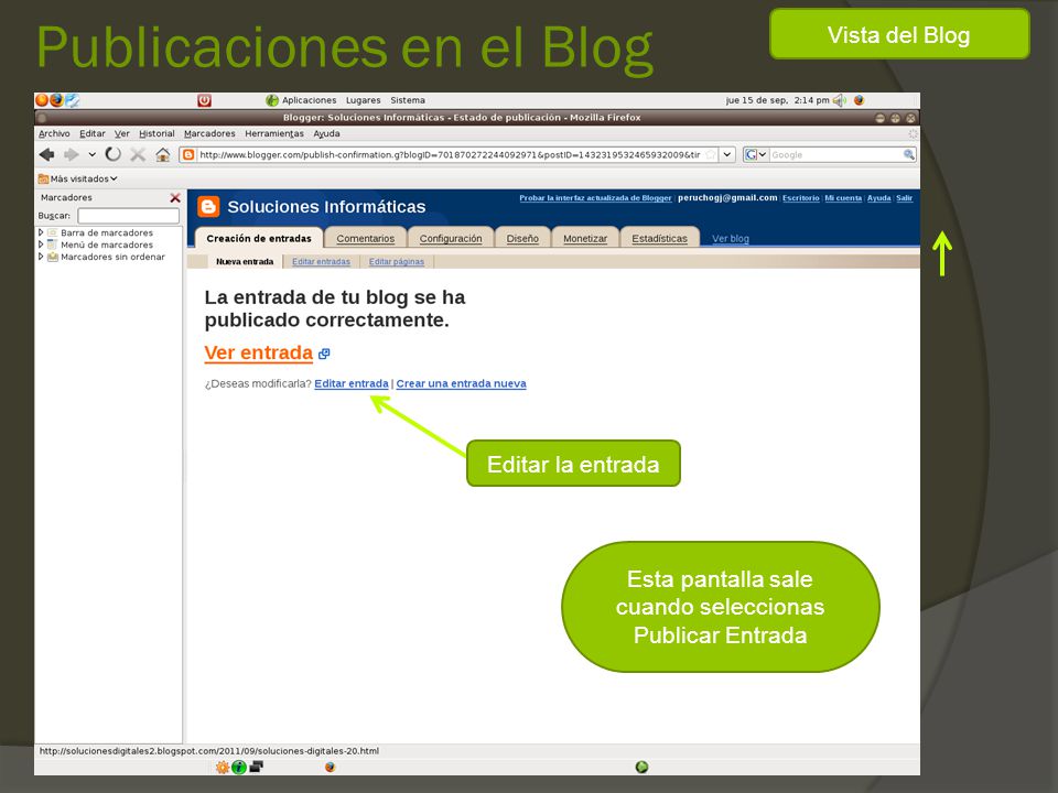 Publicaciones en el Blog Vista del Blog Esta pantalla sale cuando seleccionas Publicar Entrada Editar la entrada