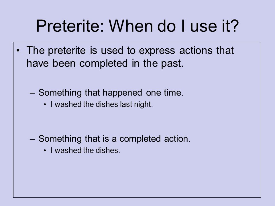 Preterite: When do I use it.