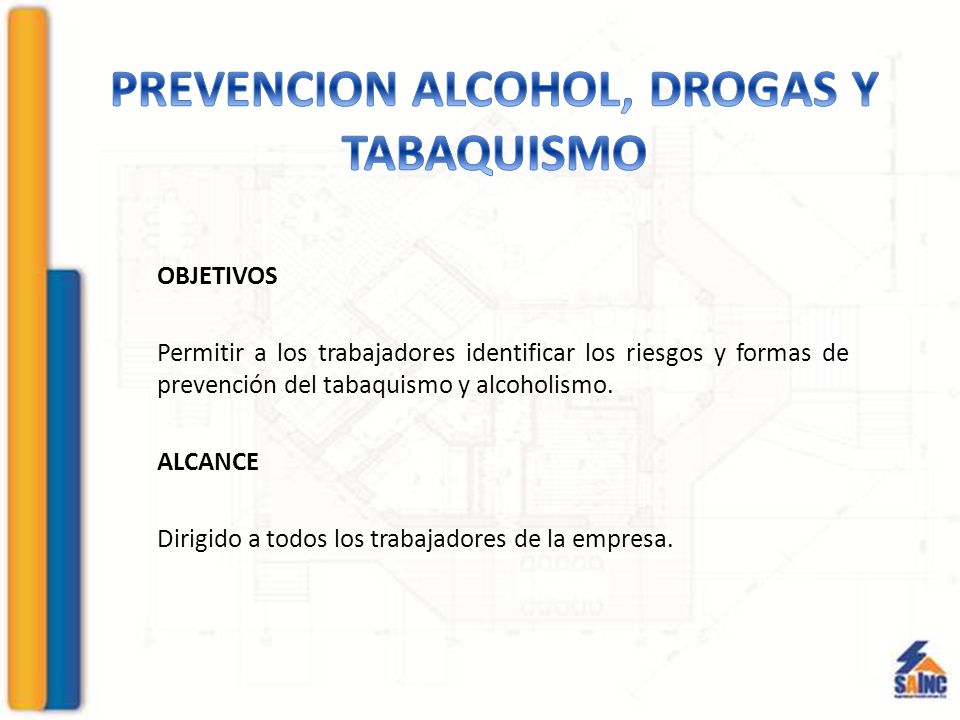 OBJETIVOS Permitir a los trabajadores identificar los riesgos y formas de prevención del tabaquismo y alcoholismo.