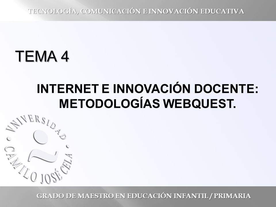 TEMA 4 INTERNET E INNOVACIÓN DOCENTE: METODOLOGÍAS WEBQUEST.