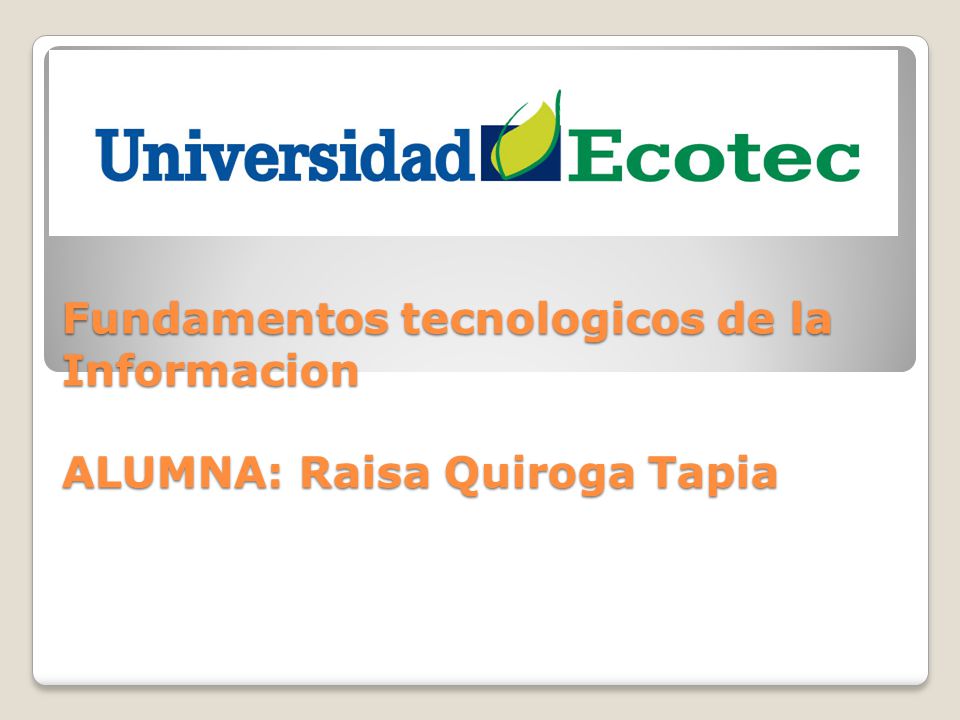 PRUEBA DE DIAGNOSTICO Fundamentos tecnologicos de la Informacion ALUMNA: Raisa Quiroga Tapia
