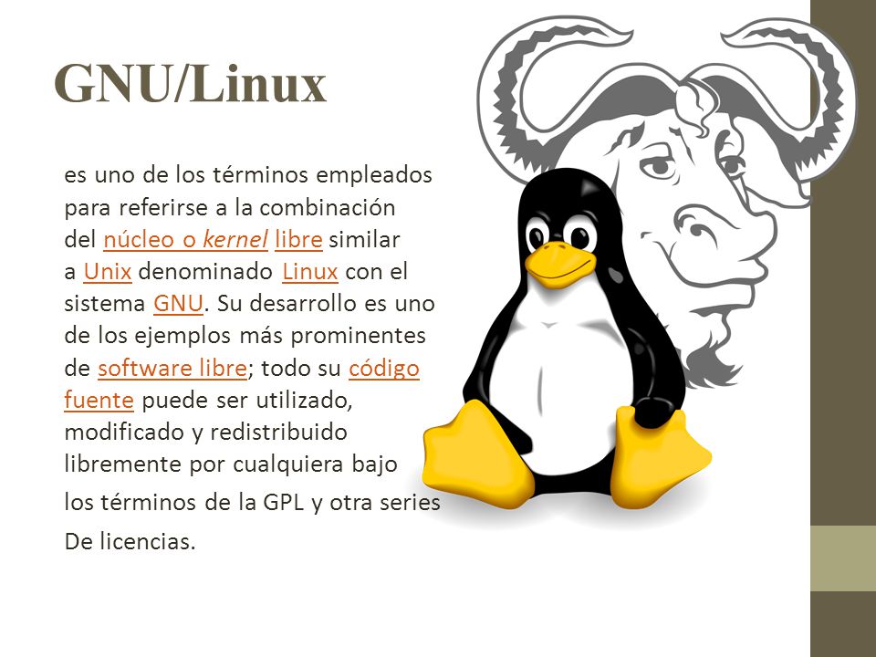 GNU/Linux es uno de los términos empleados para referirse a la combinación del núcleo o kernel libre similar a Unix denominado Linux con el sistema GNU.