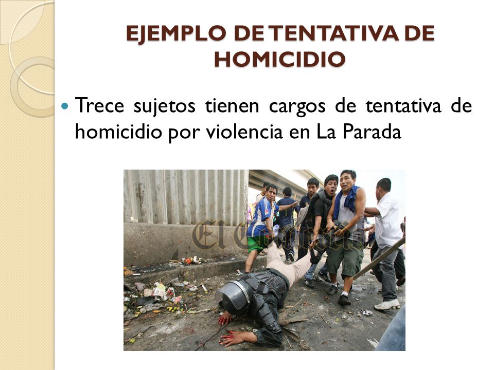 EJEMPLO DE TENTATIVA DE HOMICIDIO Trece sujetos tienen cargos de tentativa de homicidio por violencia en La Parada