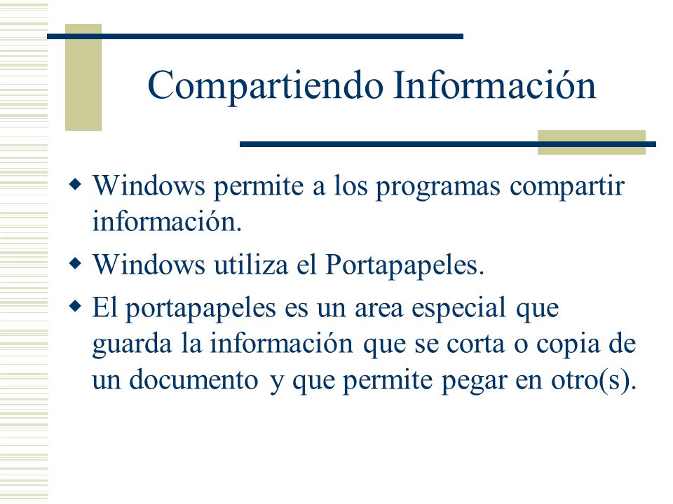 Compartiendo Información  Windows permite a los programas compartir información.
