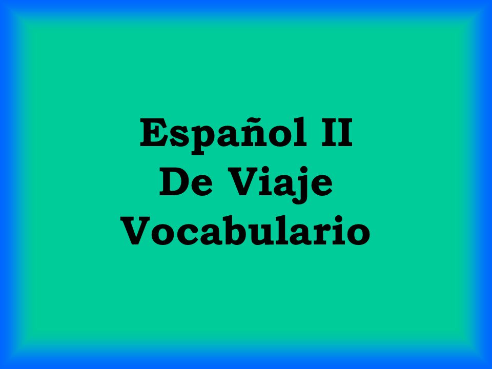 Español II De Viaje Vocabulario