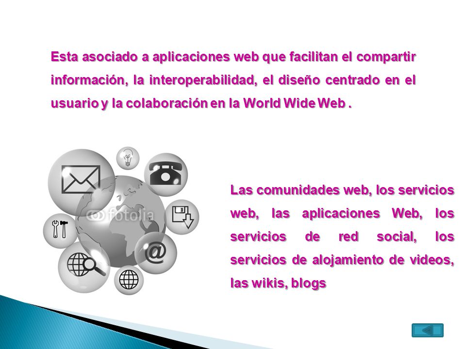 Esta asociado a aplicaciones web que facilitan el compartir información, la interoperabilidad, el diseño centrado en el usuario y la colaboración en la World Wide Web.