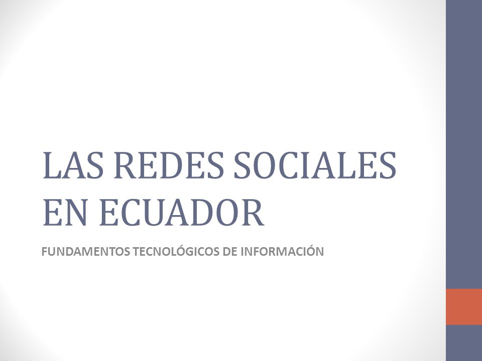 LAS REDES SOCIALES EN ECUADOR FUNDAMENTOS TECNOLÓGICOS DE INFORMACIÓN