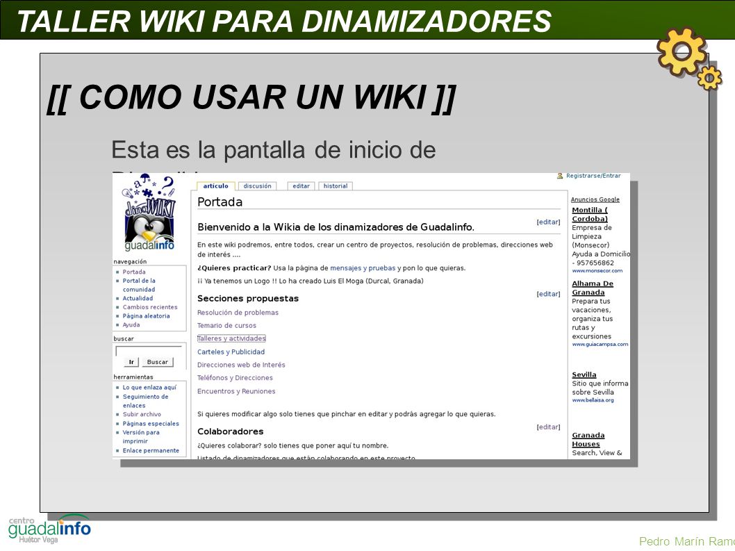 Esta es la pantalla de inicio de Dinawiki TALLER WIKI PARA DINAMIZADORES [[ COMO USAR UN WIKI ]] Pedro Marín Ramos