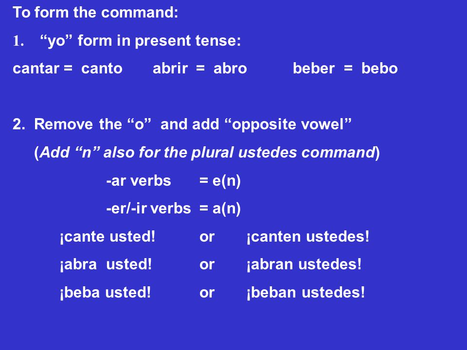 MANDATOS FORMALES FORMAL COMMANDS Depending On Who You Are Speaking