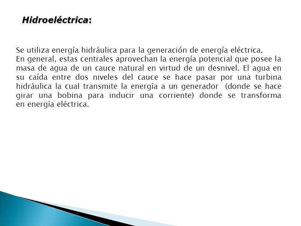 Hidroeléctrica: Se utiliza energía hidráulica para la generación de energía eléctrica.
