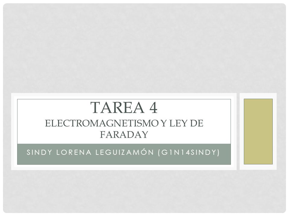 SINDY LORENA LEGUIZAMÓN (G1N14SINDY) TAREA 4 ELECTROMAGNETISMO Y LEY DE FARADAY