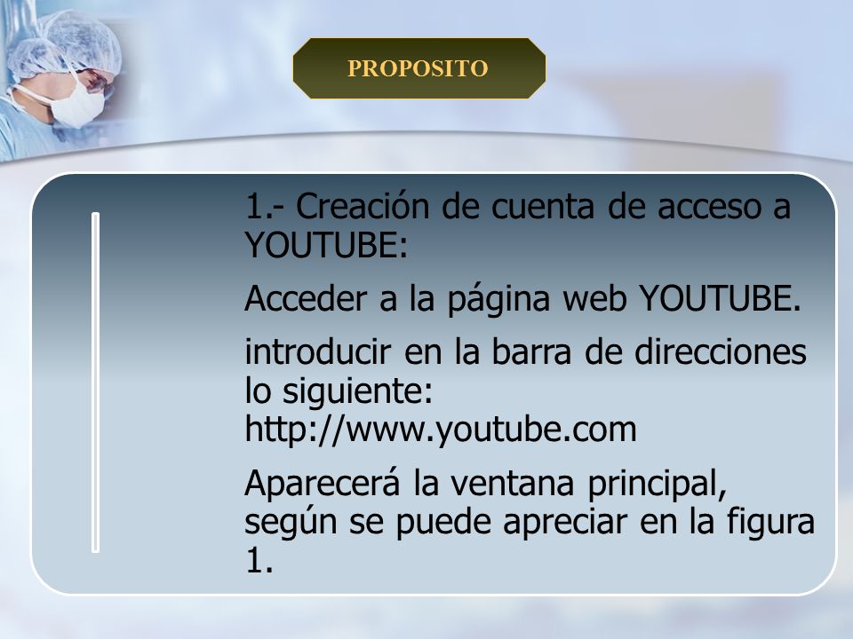 1.- Creación de cuenta de acceso a YOUTUBE: Acceder a la página web YOUTUBE.