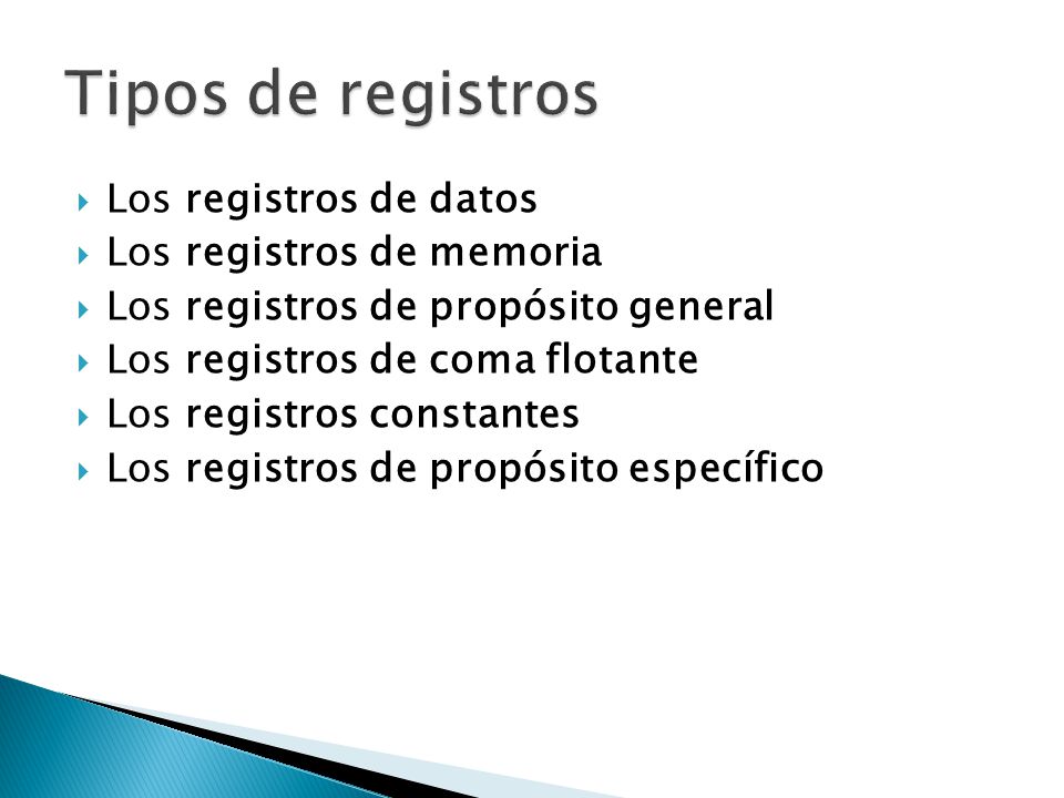  Los registros de datos  Los registros de memoria  Los registros de propósito general  Los registros de coma flotante  Los registros constantes  Los registros de propósito específico