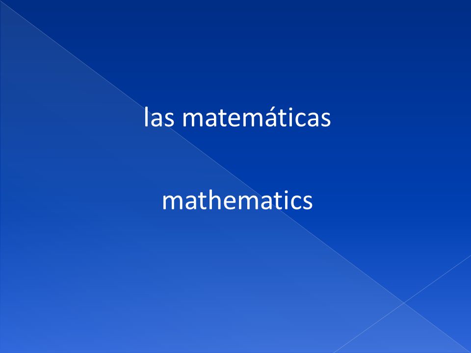 las matemáticas mathematics