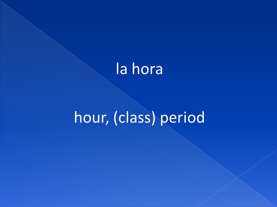 la hora hour, (class) period