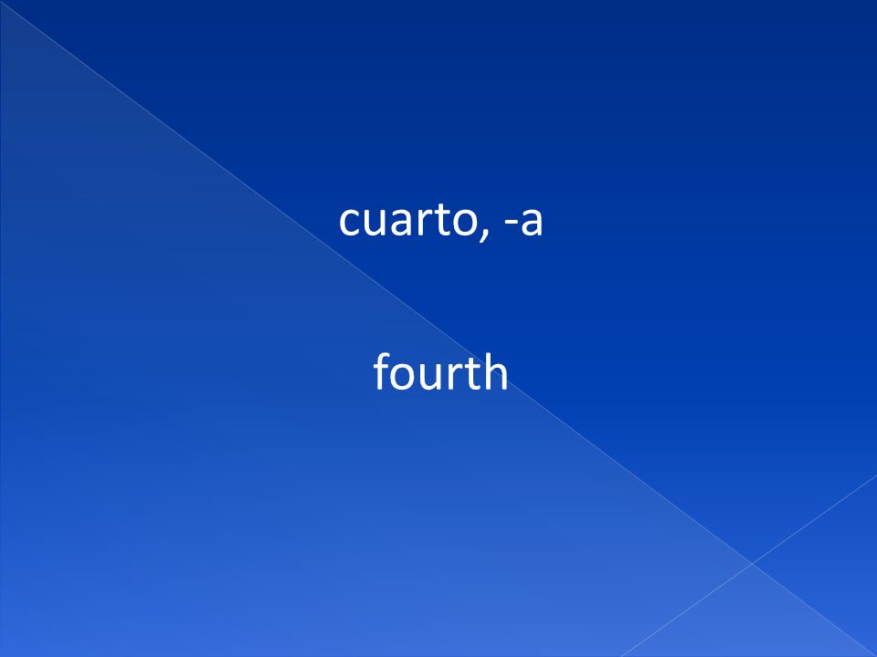 cuarto, -a fourth
