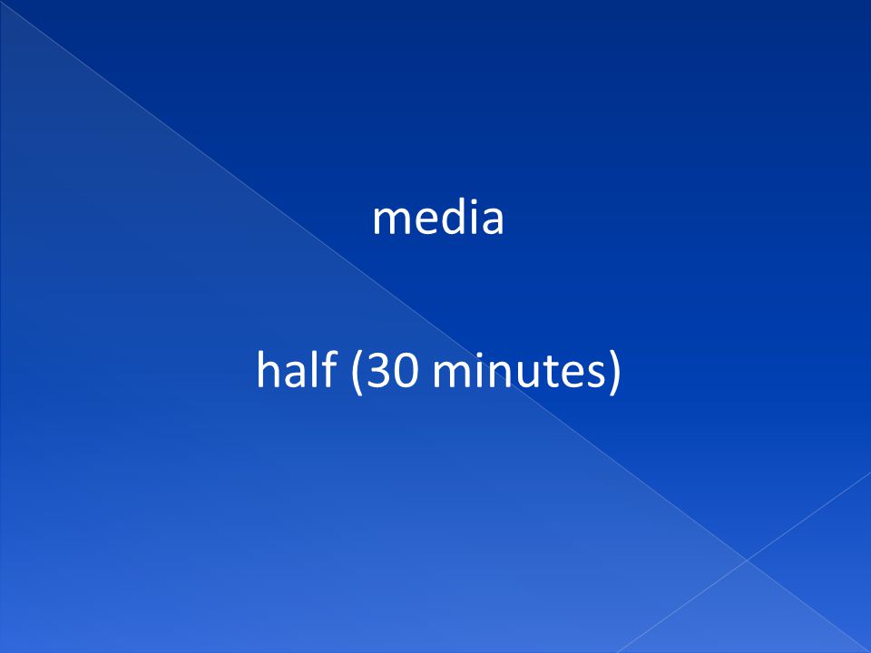 media half (30 minutes)