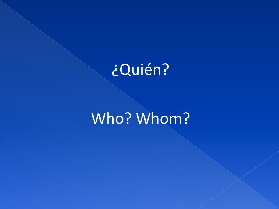 ¿Quién Who Whom
