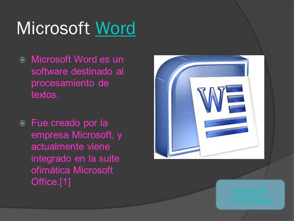 Microsoft WordWord  Microsoft Word es un software destinado al procesamiento de textos.