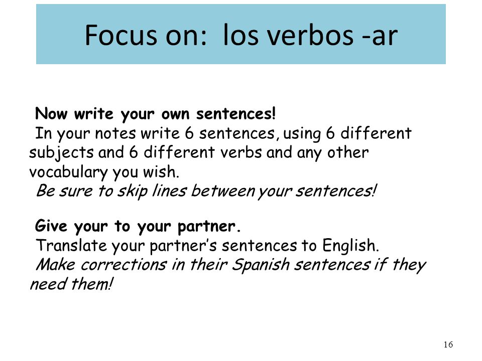 15 Focus on: los verbos -ar Complete activity E and conjugate the verb CANTAR in each sentence, then translate.