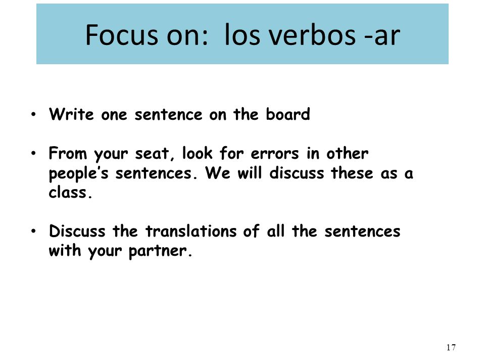 16 Focus on: los verbos -ar Now write your own sentences.