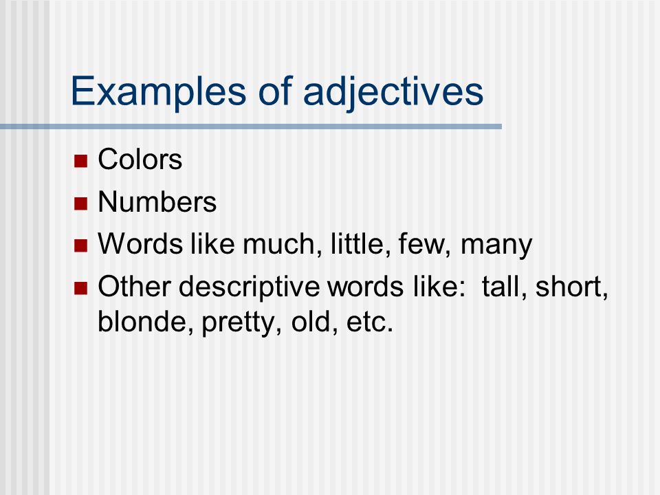 What are adjectives Adjectives describe nouns