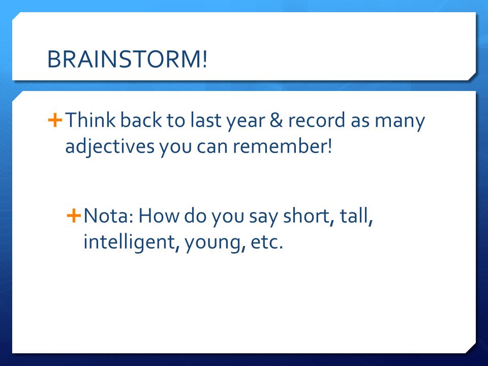 BRAINSTORM.  Think back to last year & record as many adjectives you can remember.