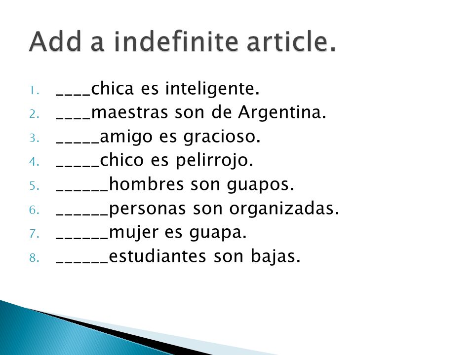 1. ____chica es inteligente. 2. ____maestras son de Argentina.