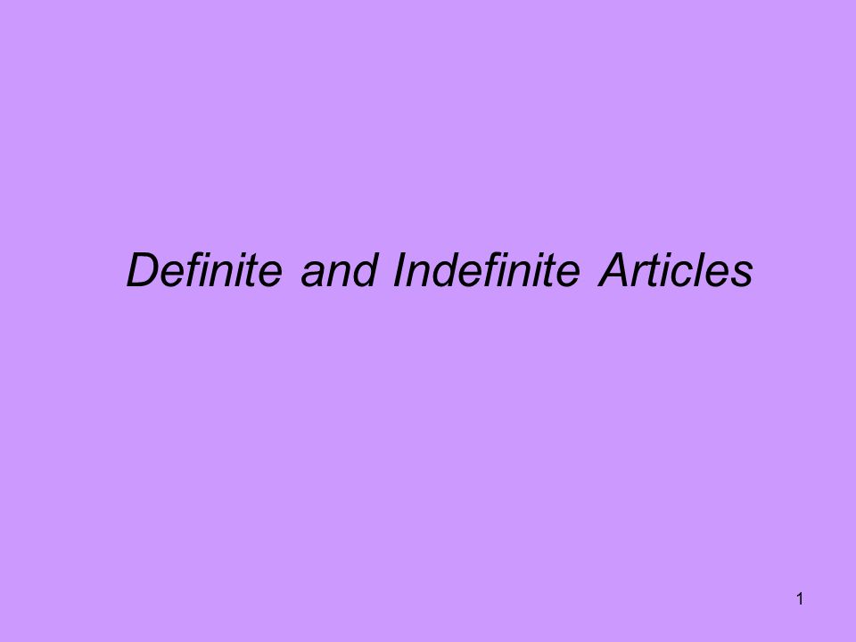 1 Definite and Indefinite Articles