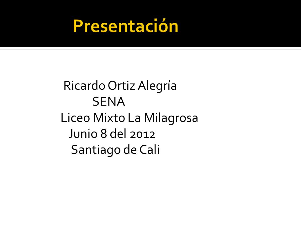 Ricardo Ortiz Alegría SENA Liceo Mixto La Milagrosa Junio 8 del 2012 Santiago de Cali